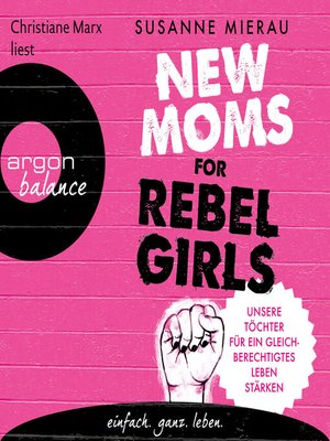 cover image of New Moms for Rebel Girls--Unsere Töchter für ein gleichberechtigtes Leben stärken (Ungekürzte Lesung)